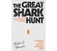 The Great Shark Hunt: Strange Tales from a Strange Time (Gonzo Papers, Volume 1)