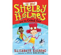 Great Shelby Holmes and the Coldest Case by Eulberg & Elizabeth