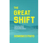 The Great Shift: A book about mindset, work-life balance and the future of the workforce