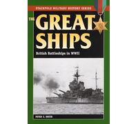 The Great Ships: British Battleships in World War II (Stackpole Military History Series)