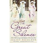 The Great Silence by Juliet Nicolson (27-May-2010) Paperback