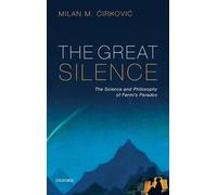 The Great Silence by Cirkovic & Milan M. Research Professor & and Research Associate & Research Prof