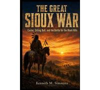 THE GREAT SIOUX WAR: Custer, Sitting Bull, and the Battle for the Black Hills