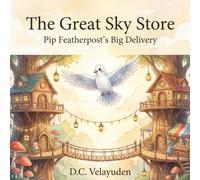 The Great SKy Store: Pip Featherpost’s Big Delivery