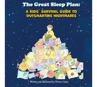 The Great Sleep Plan: A Kids` Survival Guide to Outsmarting Nightmares