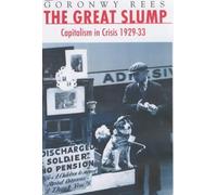 The Great Slump: Capitalism in Crisis 1929 - 1933