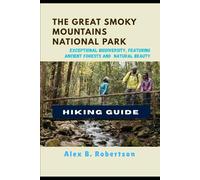 THE GREAT SMOKY MOUNTAINS NATIONAL PARK HIKING GUIDE: 33 (Epic Hikes of the World)