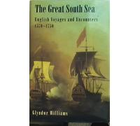 The Great South Sea - English Voyages & Encounters 1570-1750: English Voyages and Encounters, 1570-1750