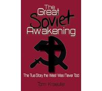 The Great Soviet Awakening: The True Story the West Was Never Told