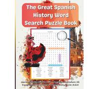 The Great Spanish History Word Search Puzzle Book: Discover Spain’s Legacy with 55 History Word Search Puzzles | 21 Words in Every Puzzle | Large Print 8.5x11