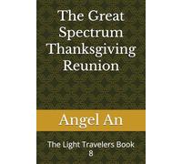 The Great Spectrum Thanksgiving Reunion: The Light Travelers Book 8