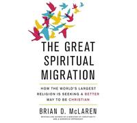 The Great Spiritual Migration: How the World's Largest Religion is Seeking a Better Way to Be Christian