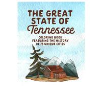The Great State of Tennessee: Coloring Book Featuring the History of 75 Unique Cities