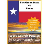 The Great State of Texas Word Search Puzzles Book for Seniors, Adults & Teens: Easy to Read Print about People, Places and More in Texas | 101 puzzles ... Free Time & FUN! | 8 1/2 x 11 in, 204 pages