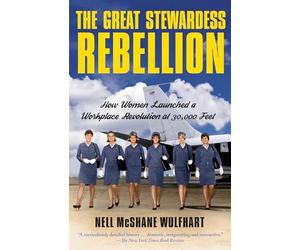 The Great Stewardess Rebellion: How Women Launched a Workplace Revolution at 30,000 Feet