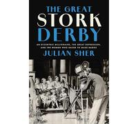 The Great Stork Derby: An Eccentric Millionaire, the Great Depression, and the Women Who Raced to Make Babies