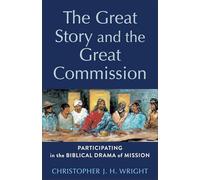 The Great Story and the Great Commission: Participating in the Biblical Drama of Mission (Acadia Studies in Bible and Theology)