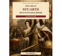 The Great Stuarts Multi-Puzzle Book: Word Searches, Criss-Crosses, Missing Vowels, Anagrams, Match & Quiz Activities (The Great History Multi-Puzzle Collection)