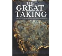 The Great Taking: How the Rules of Ownership Were Rewritten Without You