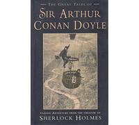 The Great Tales of Sir Arthur Conan Doyle