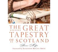 The Great Tapestry of Scotland: The Making of a Masterpiece