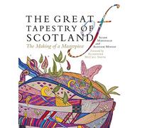 The Great Tapestry of Scotland: The Making of a Masterpiece