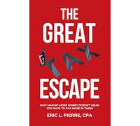 The Great Tax Escape: Why Making More Money Doesn’t Mean You Have to Pay More in Taxes