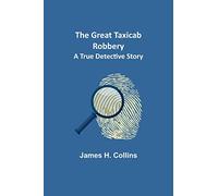 The Great Taxicab Robbery: A True Detective Story