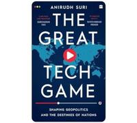 The Great Tech Game – Shaping Geopolitics and the Destiny of Nations