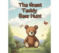 The Great Teddy Bear Hunt: A Wonderful Children's Story (Ages 4-8 Years) and Picture Book, Perfect For Kids Bedtimes Stories.