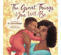 The Great Things You Will Be: Celebrating the love between a mom and her child