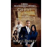 The Great Thirst One: Prepared: 1 (The Great Thirst: An Archaeological Mystery Serial)
