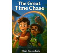 The Great Time Chase: Adventures Across Dinosaurs, Pharaohs, and the Future (Giggle and Grow)