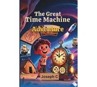 The Great Time Machine Adventure: A Journey Through Human History