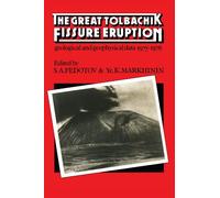 The Great Tolbachik Fissure Eruption: Geological and Geophysical Data 1975-1976 (Cambridge Earth Science)