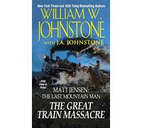 The Great Train Massacre: 10 (Matt Jensen/Last Mountain Man)