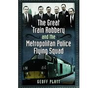 The Great Train Robbery and the Metropolitan Police Flying Squad
