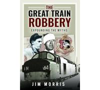 The Great Train Robbery: Expounding the Myths