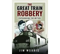 The Great Train Robbery : Expounding the Myths