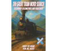 The Great Train Word Search: Famous Railroads and Locomotives: 6x9 Inches | 55 Puzzles | 110 Pages... Your ticket to explore the most legendary ... historic locomotives from around the world
