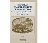 The Great Transformation of Musical Taste - Concert Programming from Haydn to Brahms