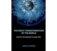 The Great Transformation of the World: Digital Technology in Analysis