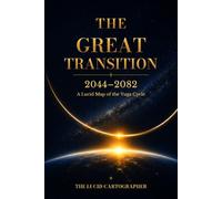 The Great Transition (2044-2082): A Lucid Map of the Yuga Cycle