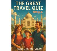 The Great Travel Quiz - 1100 Q & A: Cultivating Curiosity: Enhancing Your Worldview (Travel Guides)