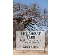 The Great Tree: In the footsteps of Thomas Baines by Dr Mark PS Berry (2013-05-04)