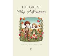 The Great Tulip Adventure And More Bilingual Dutch-English Stories for Kids