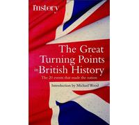 The Great Turning Points of British History : The 20 Events That Made the Nation