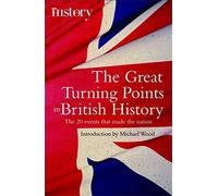 The Great Turning Points of British History: The 20 Events That Made the Nation (Brief Histories)