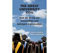 The Great University Con: How we broke our universities and betrayed a generation