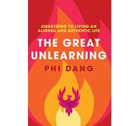 The Great Unlearning: Awakening to Living an Aligned and Authentic Life